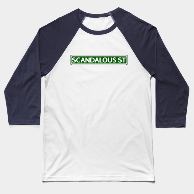 Scandalous St Street Sign Baseball T-Shirt by Mookle